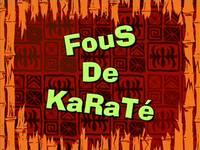 Karate choppers  -  Fous de karaté