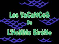 Mermaidman and Barnacleboy III  -  Les vacances de l'Homme Sirène