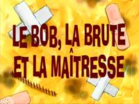 The bully  -  Le Bob, la brute et la maîtresse