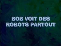 Krab borg  -  Bob voit des robots partout