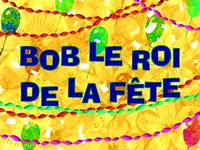 Party pooper pants  -  Bob le roi de la fête