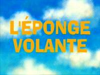 The sponge who could fly  -  L'éponge volante