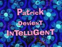 Patrick Smartpants  -  Patrick devient intelligent