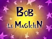 Hocus Pocus  -  Bob le magicien