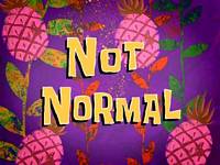 Not Normal  -  Comment être normal