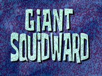 Giant Squidward  -  Carlo le géant